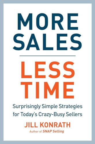 Imagen de archivo de More Sales, Less Time: Surprisingly Simple Strategies for Todays Crazy-Busy Sellers a la venta por Goodwill of Colorado