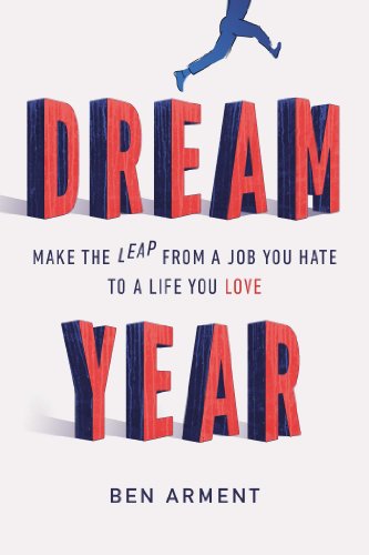 Beispielbild fr Dream Year : Making the Leap from a Job You Hate to a Life You Love zum Verkauf von Better World Books