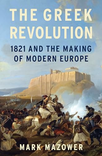 Imagen de archivo de The Greek Revolution: 1821 and the Making of Modern Europe a la venta por Dream Books Co.