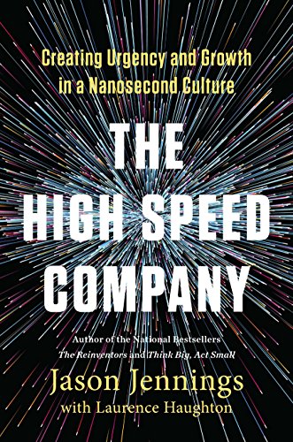 Imagen de archivo de The High-Speed Company: Creating Urgency and Growth in a Nanosecond Culture a la venta por SecondSale