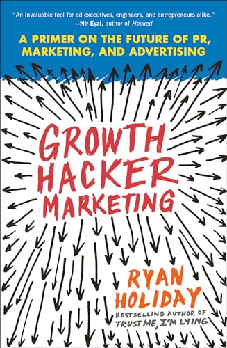 Imagen de archivo de Growth Hacker Marketing: A Primer on the Future of PR, Marketing, and Advertising a la venta por SecondSale