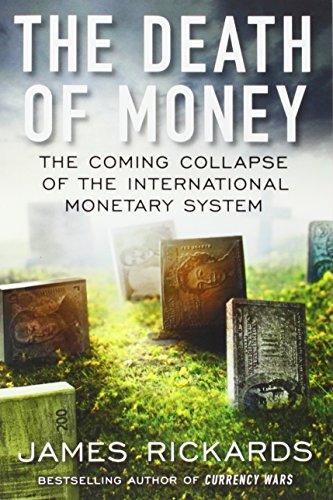 9781591847410: The Death of Money: The Coming Collapse of the International Monetary System
