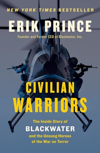 9781591847458: Civilian Warriors: The Inside Story of Blackwater and the Unsung Heroes of the War on Terror