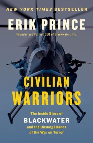 Stock image for Civilian Warriors: The Inside Story of Blackwater and the Unsung Heroes of the War on Terror for sale by Dream Books Co.