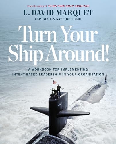 Stock image for Turn Your Ship Around!: A Workbook for Implementing Intent-Based Leadership in Your Organization for sale by ThriftBooks-Dallas