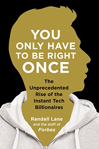 9781591847663: You Only Have to Be Right Once: The Unprecedented Rise of the Instant Tech Billionaires