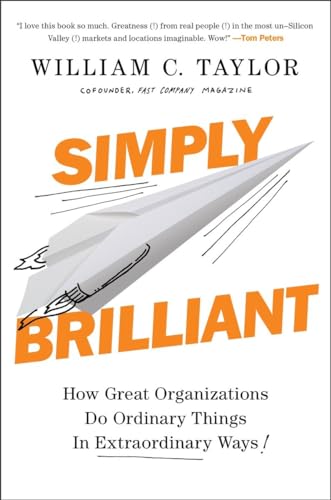 Imagen de archivo de Simply Brilliant: How Great Organizations Do Ordinary Things in Extraordinary Ways a la venta por SecondSale