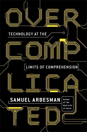 Beispielbild fr Overcomplicated : Technology at the Limits of Comprehension zum Verkauf von Better World Books
