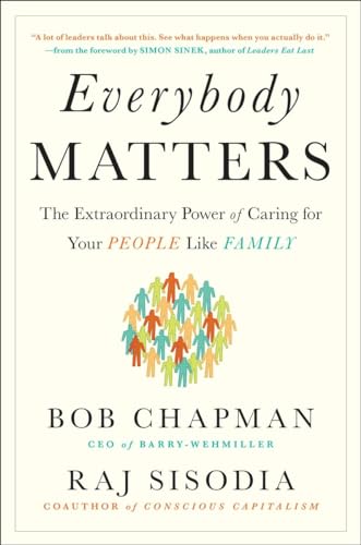 9781591847793: Everybody Matters: The Extraordinary Power of Caring for Your People Like Family-