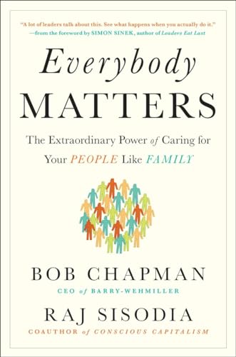 9781591847793: Everybody Matters: The Extraordinary Power of Caring for Your People Like Family