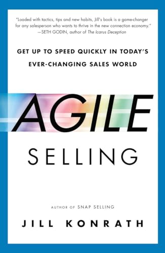 Beispielbild fr Agile Selling : Get up to Speed Quickly in Today's Ever-Changing Sales World zum Verkauf von Better World Books