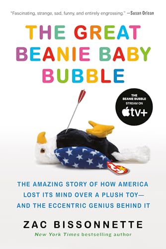 Beispielbild fr The Great Beanie Baby Bubble: The Amazing Story of How America Lost Its Mind Over a Plush Toy--and the Eccentric Genius Behind It zum Verkauf von BooksRun