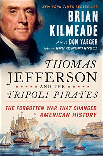 Stock image for Thomas Jefferson and the Tripoli Pirates: The Forgotten War That Changed American History for sale by Gulf Coast Books