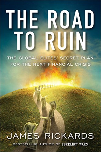 Beispielbild fr The Road to Ruin: The Global Elites' Secret Plan for the Next Financial Crisis zum Verkauf von Dream Books Co.