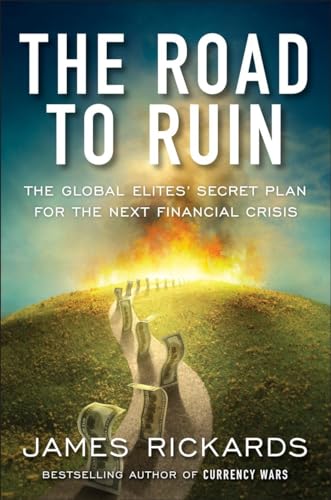 Stock image for The Road to Ruin: The Global Elites' Secret Plan for the Next Financial Crisis for sale by SecondSale
