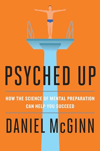 Imagen de archivo de Psyched Up: How the Science of Mental Preparation Can Help You Succeed a la venta por SecondSale