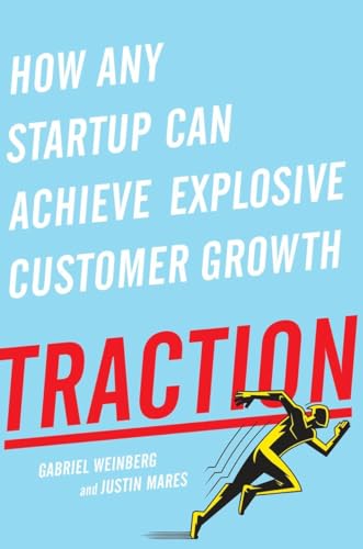 Imagen de archivo de Traction: How Any Startup Can Achieve Explosive Customer Growth a la venta por Goodwill Books