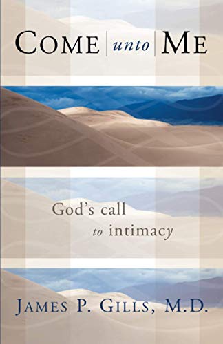 Beispielbild fr Come Unto Me: God's Call to Intimacy zum Verkauf von SecondSale