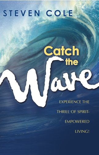 9781591852230: Catch The Wave: Experience the Thrill of Spirit-Empowered Living!
