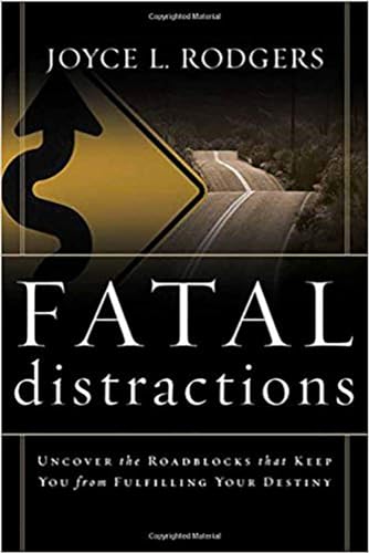 Stock image for Fatal Distractions: Uncover the roadblocks that keep you from fulfilling your destiny for sale by SecondSale