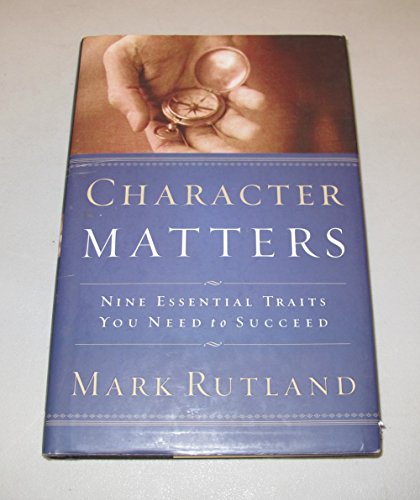 Stock image for Character Matters: Nine Essential Traits You Need to Succeed for sale by Books of the Smoky Mountains