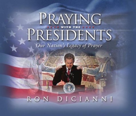 Stock image for Praying with the Presidents: Our Nation's Legacy of Prayer for sale by ThriftBooks-Dallas