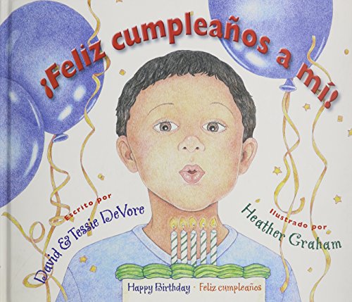 Feliz Cumpleanos A Mi! = Happy Birthday to Me (Spanish Edition) - Heather; Graham