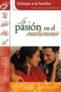 Imagen de archivo de La Pasion En El Matrimonio (Enfoque a la Familia: Serie Sobre el Matrimonio) (Spanish Edition) a la venta por 4 THE WORLD RESOURCE DISTRIBUTORS