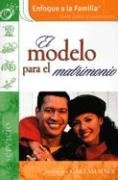 Stock image for El Modelo Para El Matrimonio (Enfoque a La Familia Serie Sobre El Matrimonio) (Spanish Edition) for sale by HPB-Diamond