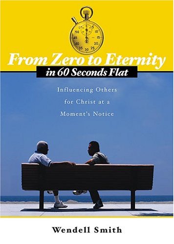 Stock image for From Zero To Eternity In 60 Second: Influencing others for Christ at a moment's notice for sale by SecondSale