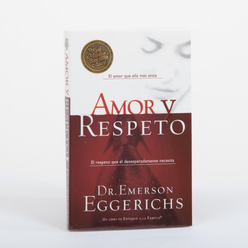 9781591855101: Amor Y Respeto/love And Respect: El Respeto Que El Desesperadamente Necesita/ The Love She Most Desires And The Respect He Desperately Needs