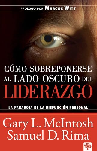 

Como Sobreponerse Al Lado Oscuro Del Liderazgo (Spanish Edition)