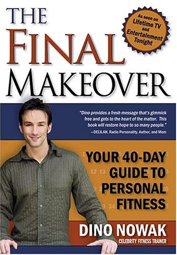 Beispielbild fr The Final Makeover : Your 40-Day Guide to Personal Fitness zum Verkauf von Better World Books