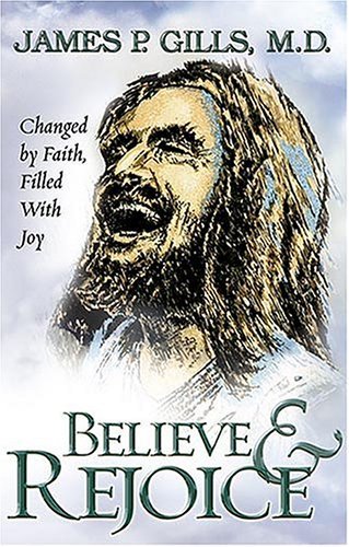 Stock image for Believe and Rejoice: Changed by Faith, Filled With Joy for sale by Your Online Bookstore