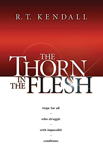 Imagen de archivo de The Thorn In the Flesh: Hope for All Who Struggle With Impossible Conditions a la venta por Jenson Books Inc