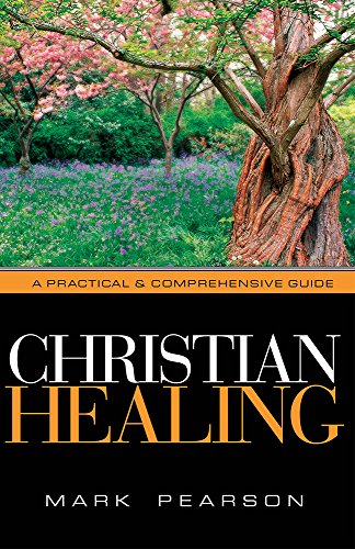 Beispielbild fr Christian Healing: A Practical & Comprehensive Guide zum Verkauf von Giant Giant