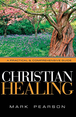 Imagen de archivo de Christian Healing: A Practical & Comprehensive Guide a la venta por Giant Giant