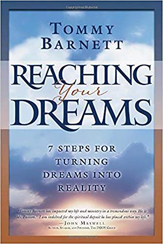 Reaching Your Dreams: 7 Steps for turning dreams into reality (9781591856405) by Tommy Barnett