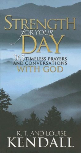 Strength for Your Day: 365 Timeless Prayers And Conversations With God (9781591858041) by Kendall, R. T.; Kendall, Louise