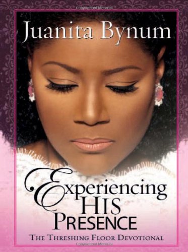 Experiencing His Presence: The Threshing Floor devotional (9781591858058) by Bynum, Juanita