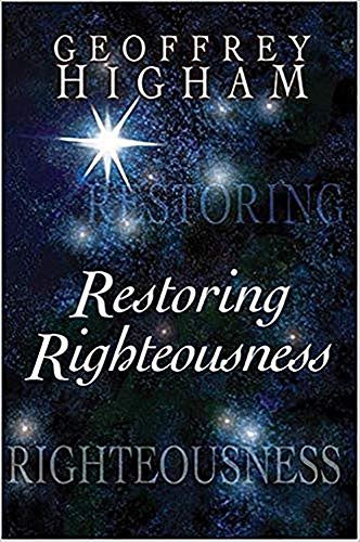 Restoring Righteousness (9781591858164) by Higham, Geoffrey