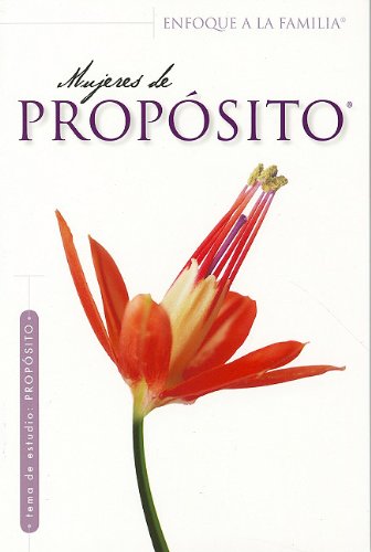 Mujeres De Proposito (Enfoque a la Familia: Para Mujeres) (Spanish Edition) - JAMES DOBSON