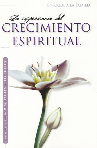 La Experiencia Del Crecimiento Epiritual (Enfoque a la Familia: Para Mujeres) (Spanish Edition) - JAMES DOBSON