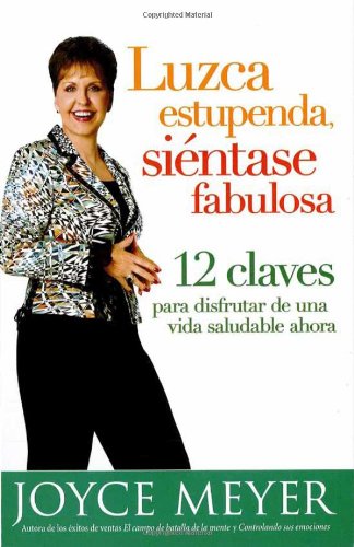 Imagen de archivo de Luzca estupenda, si?ntase fabulosa: 12 claves para disfrutar de una vida saludable ahora (Spanish Edition) a la venta por SecondSale