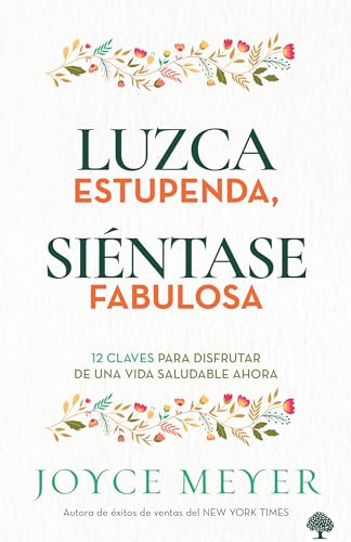 Stock image for Luzca estupenda, si?ntase fabulosa: 12 claves para disfrutar de una vida saludable ahora (Spanish Edition) for sale by SecondSale
