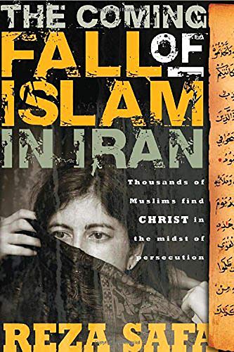 Imagen de archivo de The Coming Fall of Islam in Iran: Thousands of Muslims Find Christ in the Midst of Persecution a la venta por Gulf Coast Books