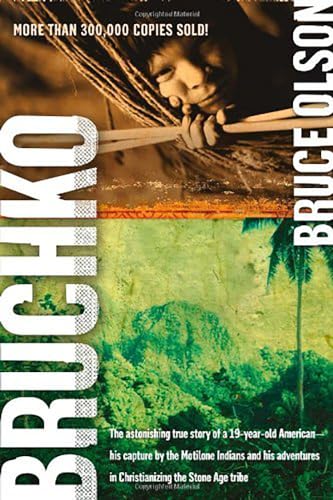 9781591859932: Bruchko: The Astonishing True Story of a 19 Year Old American, His Capture by the Motilone Indians and His Adventures in Christ