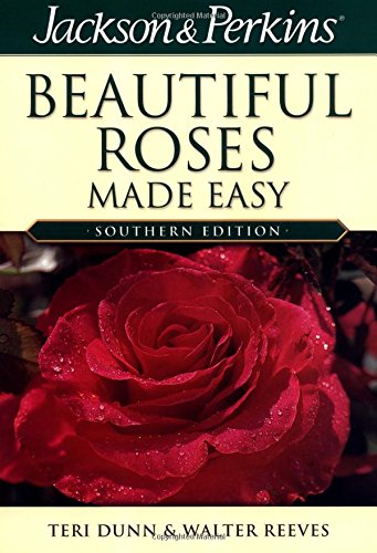 Beautiful Roses Made Easy Southern (Jackson & Perkins Beautiful Roses Made Easy)