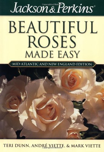 Stock image for Jackson Perkins Beautiful Roses Made Easy: Mid-Atlantic New England Edition for sale by Mr. Bookman