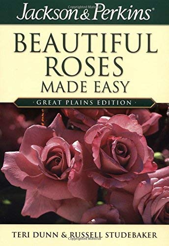 Stock image for Jackson & Perkins Beautiful Roses Made Easy: Great Plains Edition for sale by Jenson Books Inc
